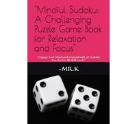 "Mindful Sudoku: A Challenging Puzzle Game Book for Relaxation and Focus": "Engage Your Mind and Unwind with 100 Sudoku Puzzles for All Skill Levels"