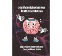 Mindful Sudoku Challenge 16X16 Expert Travel Edition: Logic Puzzles for Stress Relief, Focus, and Brain Health | 6x9 | 160 Games | With Solutions | 4 ... Sudoku Challenge: Travel Edition Series)