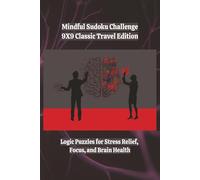 Mindful Sudoku Challenge - 9×9 Classic Travel Edition: Logic Puzzles for Stress Relief, Focus, and Brain Health | 6X9 | Portable | 400 Games | With ... Sudoku Challenge: Travel Edition Series)