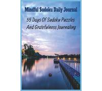 Mindful sudoku Daily Journal: 55 Days Of Gratefulness Journaling | Small Travel Size Pocket Sudoku Book For The Soul | Gift For Self-Love, Inspiration, And Stress Relief