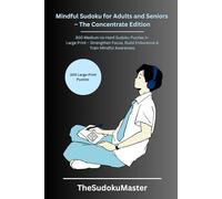 Mindful Sudoku for Adults and Seniors - The Concentrate Edition: 300 Medium-to-Hard Sudoku Puzzles for Adults & Seniors in Large Print - Strengthen ... Mental Endurance & Train Mindful Awareness