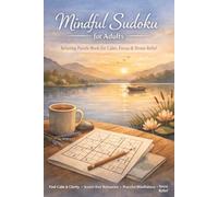 Mindful Sudoku for Adults: Mindful Sudoku | Relaxing Puzzle Book for Calm, Focus & Stress Relief | 6x9 Inches, 110 Pages | 50+ Puzzles | Solutions included