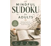 Mindful Sudoku for Adults: Relaxing Puzzles for Stress Relief, Focus, and Screen-Free Calm | 9x6 Inches | 300 Pages | 150 Puzzles | Clear Page Per Puzzle | Solutions Included |