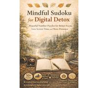 Mindful Sudoku for Digital Detox: Peaceful Number Puzzles for Better Focus, Less Screen Time and More Presence | 6x9 Inches, 110 Pages | 50+ Puzzles | Solutions Included