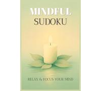 Mindful Sudoku Puzzle Book: Calming Brain Games for Adults, Seniors, and Puzzle Lovers