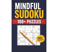 Mindful Sudoku Puzzle Book for Adults: Puzzles for Adults to Help the Mind, Relax, and Focus | 6x9 Inches, 110 Pages | 100+ Puzzles | Solutions Included