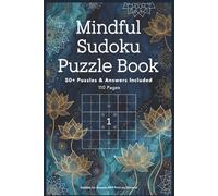 Mindful Sudoku Puzzle Book: Mindful Sudoku Puzzles Book: Sudoku Puzzles | Help Calm the Mind, Relax, and Focus | 6x9 inches, 110 Pages | 50+ Puzzles | Solutions Included