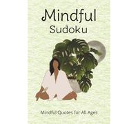 Mindful Sudoku Puzzle Book: Stress-Relieving Sudoku to Help You Relax, Stay Present, and Sharpen Your Mind. |50+ Puzzles, 110 Pages| Solutions Included