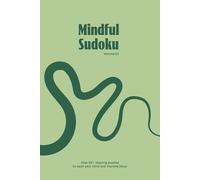 Mindful Sudoku Puzzle Book, Volume 01: Sudoku Puzzles for Mindfulness and Stress Relief | Calm Your Mind, Improve Focus, and Relax with 50+ Puzzles | 6x9 Inches, 110 Pages | Solutions Included