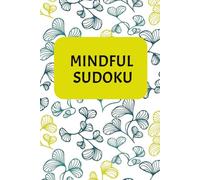 Mindful Sudoku: Sudoku Puzzles for Mindfulness | 6x9 inches, 110 Pages | 50+Puzzles | Solutions included