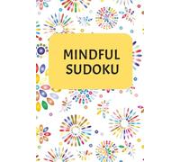 Mindful Sudoku: Sudoku Puzzles for Mindfulness | 6x9 inches,110 Pages | 50+ Puzzles | Solutions included