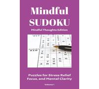 Mindful Sudoku: Sudoku Puzzles for Stress Relief, Focus and Mental Clarity | 6x9 Inches, 110 Pages | 50+ Puzzles | Solutions Included (The Mindful Sudoku Collection)