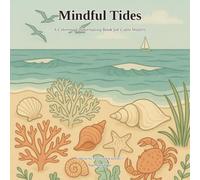 Mindful Tides: A Coloring and Journaling Book for Calm Waters - 45 Coastal Designs with Guided Prompts for Adults (Mindful Blooms)