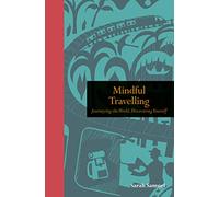 Mindful Travelling: Journeying the world, discovering yourself (Mindfulness series) [Idioma Inglés]