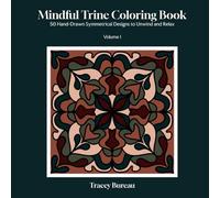 Mindful Trine Coloring Book: 50 Hand-Drawn Symmetrical Designs to Unwind and Relax, Volume 1