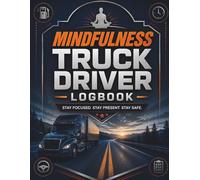 Mindful Truck Driver Logbook: The Road-Ready Dad’s Daily Log: Mental Health & HOS Wellness for Truckers: HOS Daily Trip Log & DVIR with Mental ... Management for Professional Semi-Drivers