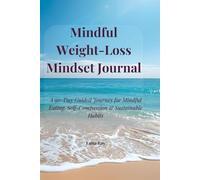 Mindful Weight-Loss Mindset Journal: A 90-Day Guided Journey for Mindful Eating, Self-Compassion & Sustainable Habits