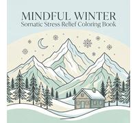 MINDFUL WINTER: Somatic Stress Relief Coloring Book for Adults - Nervous System Regulation with Large Print Nordic Art and Affirmations