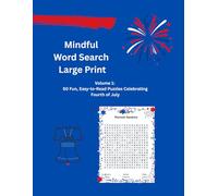 Mindful Word Search Large Print: Volume 1: 50 Fun, Easy-to-Read Puzzles Celebrating Fourth of July (Gram's Large Print Word Search Puzzle Books)