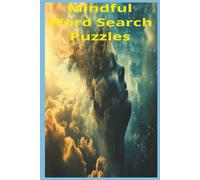 Mindful Word Search Puzzles: 50+ Calming Puzzles for Stress Relief, Anxiety, and Relaxation | Large Print Mindful Word Searches for Adults and Seniors ... Per Page and Complete Solutions Included