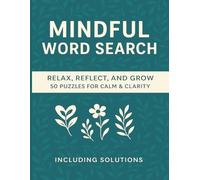 Mindful Word Search: Relax, Reflect, and Grow |: 50 Soothing Puzzles for Inner Peace, Positive Thinking, and Self-Care