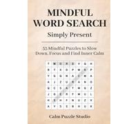 Mindful Word Search - Simply Present: 55 Mindful Puzzels to Slow Down, Focus and Find Inner Calm