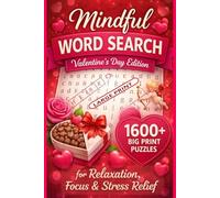 Mindful WORD SEARCH: Valentine’s Day Edition - 1600+ Big Print Puzzles for Relaxation, Focus & Stress Relief (VALENTINE Word Search Puzzle Book)