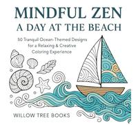 Mindful Zen: A Day at the Beach: 50 Calming Coastal Designs to Color and Relax