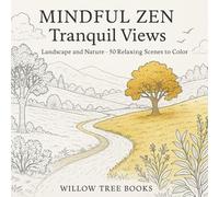 Mindful Zen: Tranquil Views: Landscape and Nature - 50 Relaxing Scenes to Color