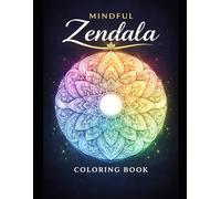 Mindful Zendala Coloring Book: Relaxing Mandalas with Affirmations, Chakra Designs & Breathing Patterns for Stress Relief, Focus, and Meditation