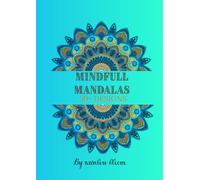 MINDFULL MANDALAS: 50+ Beautiful Mandala Designs to Color for Mindfulness, Relaxation, and Inner Peace