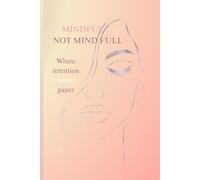 Mindfull... Not mind full: 120-Page Dot Grid Layout for Gratitude, Daily Planning, Habit Tracking, and Vision Boards