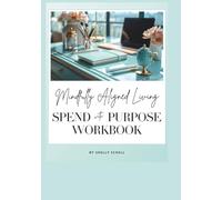 Mindfully Aligned Living Workbook: Spend with Purpose