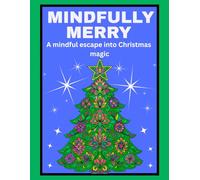 Mindfully Merry: A mindful escape into Christmas magic - Great colouring book for teens and adults (Christmas Activity Collection)