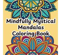 Mindfully Mystical Mandalas Coloring Book