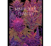 Mindfully - Plants: An Intricate Adult Coloring Book for Relaxation, Stress Relief & Creative Calm (Mindful adult colouring books)