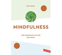 Mindfulness. 100 esercizi per una vita più serena. Nuova ediz. (Wellness)
