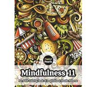 Mindfulness 11 - An Adult Coloring Book of Inspirational Doodle Patterns: Relaxation Through Creative Expression for Anxiety and Stress Relief