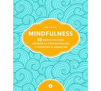 Mindfulness: 50 ejercicios para mejorar la concentración y fomentar el bienestar