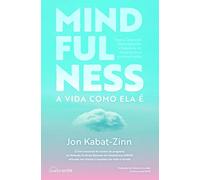 Mindfulness: A Vida Como Ela É