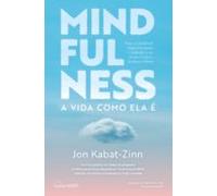 Mindfulness: A Vida Como Ela É (ebook)