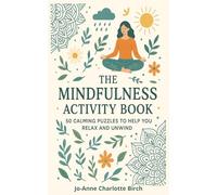 Mindfulness Activity Book: 50 calming puzzles for children & adults. For travel, holiday, screen free time, mindfulness, relaxing & destress