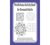 Mindfulness Activity Book for Stressed Adults: Relaxing Activity Book for Anxiety Relief & Mind Reset Calming Puzzles to Quiet the Mind (Anti-Stress Word Search & Puzzle Series for Adults)