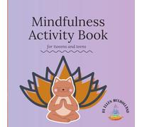 Mindfulness Activity Book for Tweens and Teens