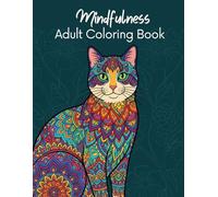 Mindfulness Adult Coloring Book: Unwind and Relax with Calming Animal Designs for Stress Relief and Mindful Coloring