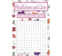 Mindfulness and Calm Mini Word Search Puzzle Book: Word Searches with Easy to Read Print about Calm and Anxiety Release | 6x9 inches, 110 pages |50+ ... for Travel, Holidays and Free Time Relaxation