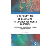Mindfulness and Contemplative Interaction for Higher Education: Reflections on Transformative Learning and Connectedness (Routledge Research in Higher Education)