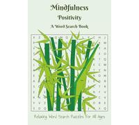 Mindfulness and Positivity Word Search Puzzle Book: Calming Word Searches with Easy to Read Print About, Mindfulness, Positivity, and Relaxation | 6x9 inches, 100 pages | 80 puzzles | Gifts for Vacations, Holidays, and Free Times