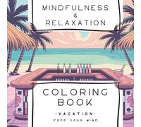 Mindfulness and Relaxation Coloring Book: Travel, Scenic Vacations, Holiday, Peaceful Places, Stress Relief, Patterns (Mindfulness & Relaxation Coloring Books)