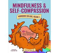Mindfulness and Self-Compassion Workbook for Kids, Volume 2: 40+ Fun Activities & Comics to Grow Resilience, Courage, and Compassion (Full Color Edition) (Courage & Kindness Series)
